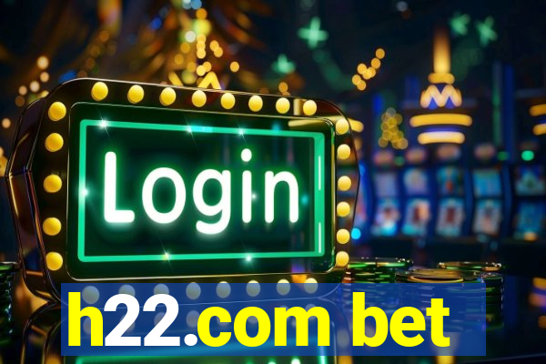 h22.com bet